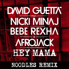Hey Mama (Noodles Remix) - David Guetta ft. Nicki Minaj, Bebe Rexha & Afrojack
