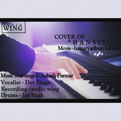 Hasi ( Hamari Adhuri Kahani ) Cover_ Audio Wing Studio