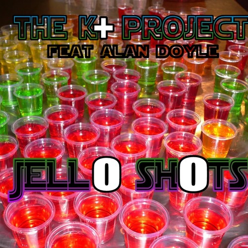 K+ project feat Alan Doyle- Jello Shots