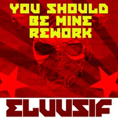 Eluusif - You Should Be Mine (Rework)