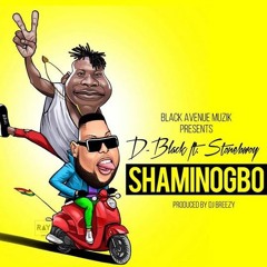 D-Black Ft. Stonebwoy - Shaminogbo (prod. Dj Breezy)