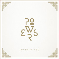 Powers - Loved By You