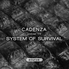 Cadenza Podcast | 173 - System Of Survival (Source)