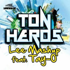 Lee Mashup Ft. Tay-O - TON HEROS