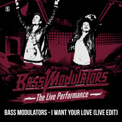 Bass Modulators - I Want Your Love (Live Edit)