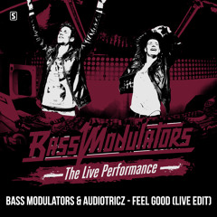 Bass Modulators & Audiotricz - Feel Good (Live Edit)
