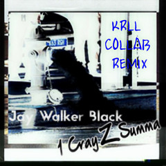 JAY WALKER BLACK - 1 CRAY Z SUMMA ( JAY W.B. & KRLL COLLAB REMIX ) © 2015 ® 2015
