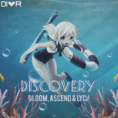 Bloom, Ascend & Lycii - Discovery