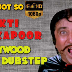Shakti Kapoor | Bollywood Dubstep | Episode - 08
