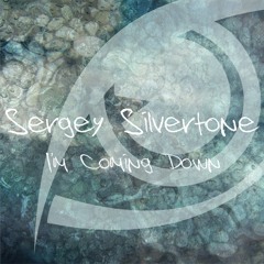 Sergey Silvertone - I'm Coming Down (Original Mix) [FREE DOWNLOAD]