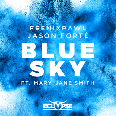 Feenixpawl & Jason Forte - Blue Sky ft. Mary Jane Smith [Out NOW]