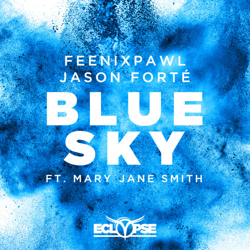 Feenixpawl & Jason Forte - Blue Sky ft. Mary Jane Smith [Out NOW]