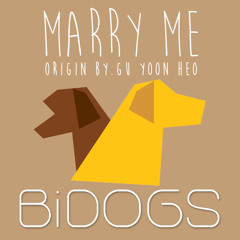 Marry Me-BiDOGS (Gu Yoon Hoe Cover)