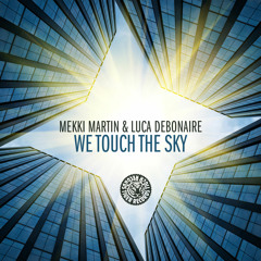 Mekki Martin & Luca Debonaire - We Touch The Sky (Club Mix)