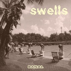 Swells - Banal