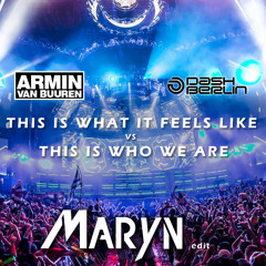 Dash Berlin & Syzz vs AvB - This Is What It Feels Like vs This Is Who We Are (Maryn edit)*