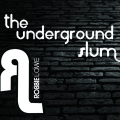 The Underground Slum - June 2015 - Robbie Lowe All Vinyl Guest Mix