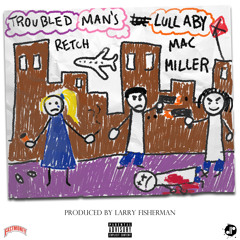 Troubled Man's Lullaby Feat. Mac Miller (Prod. Larry Fisherman)