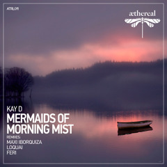 Kay D - Mermaids of Morning Mist (Original Mix)