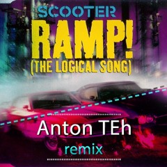 Scooter - Ramp! (The Logical Song) (Anton TEh Remix)