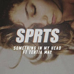 Something In My Head feat. Tertia May [Free Download]