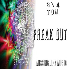 3/4 Tom - Freak Out (Original) [Missing Link Music]
