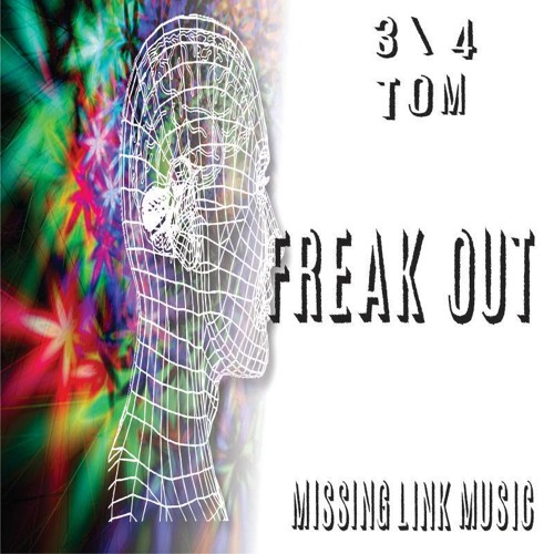 3/4 Tom - Freak Out (Original) [Missing Link Music]