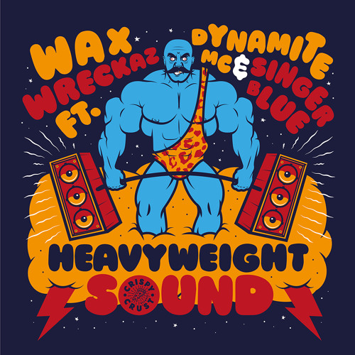 Wax Wreckaz - Heavyweight Sound (feat. Dynamite Mc & Singer Blue)