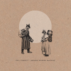 Phil Tomsett - Broken Memory Machine