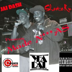 Jai Dash..Ft...Shorte Ru {Made N***AS}