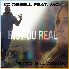KC Rebell feat. Moé - Bist Du Real (Peter H Remix)