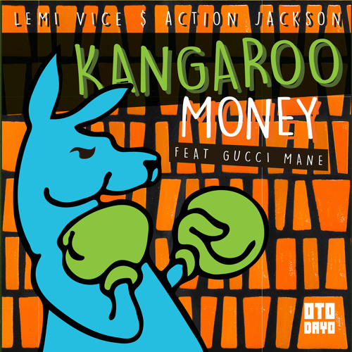 Lemi Vice & Action Jackson Feat. Gucci Mane - Kangaroo Money