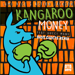 Lemi Vice & Action Jackson Feat. Gucci Mane - Kangaroo Money (Bass Cadets Remix)