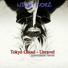 Nightcore Tokyo Ghoul - Unravel (Instrumental Remix)