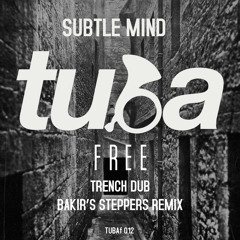 TUBAf 012 :: Subtle Mind - Trench Dub (Bakir's Steppers Remix)[FREE DOWNLOAD]