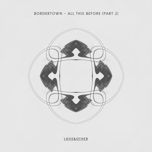 Bordertown - All This Before (Endor Remix)