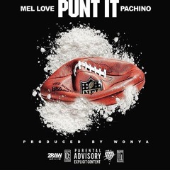 MEL LOVE FT. PACHINO - PUNT IT