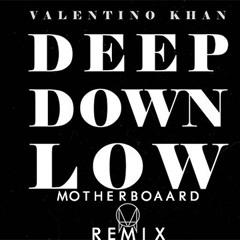 Valentino Khan - Deep Down Low (Motherboaard Remix)