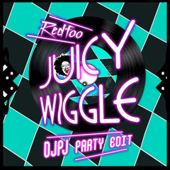 Red Foo - Juicy Wiggle (DJPJ Party Edit)