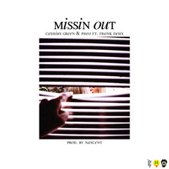 Cashius Green & Pheo. Feat. Frank Deux - Missin Out(Prod. By Nascent)