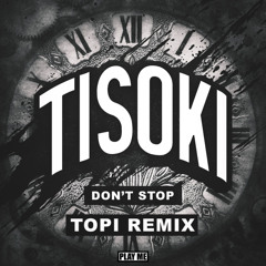 Tisoki - Don't Stop (Topi Remix)