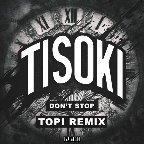 Tisoki - Don't Stop (Topi Remix)
