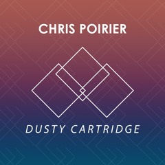 Chris Poirier - Dusty Cartridge