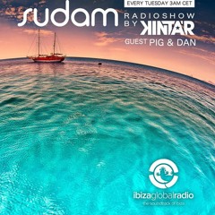 Sudam Radio Show by Kintar @ Ibiza Global Radio - Guest Pig & Dan