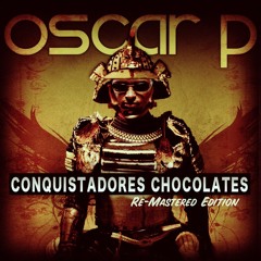 Oscar P - Conquistadores Chocolates (M. Caporale Remix)