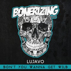 LUJAVO - Don't You Wanna Get Wild (Out Now!) Played by TOMMY TRASH