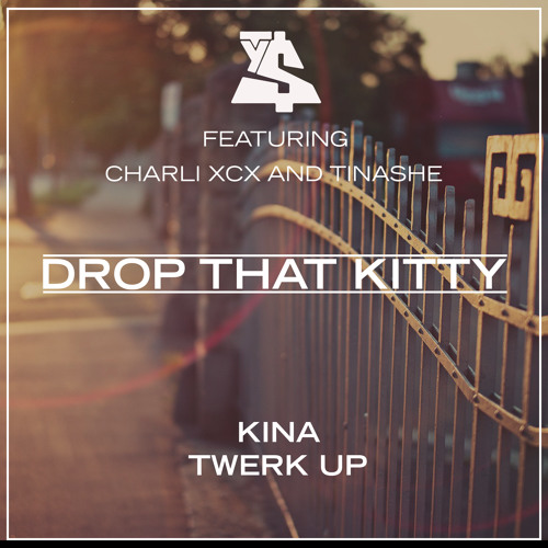 Stream Ty Dolla Ign X Charli Xcx Tinashe Drop That Kitty Kina Twerk Up Free Download By Kina Listen Online For Free On Soundcloud