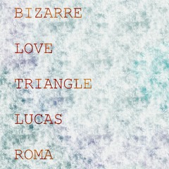 Bizarre Love Triangle (New Order) - Lucas Roma