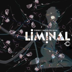 CYMB042 Liminal "Cyborgy" / "Back N The House" Forthcoming