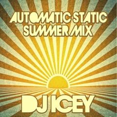 Automatic Static Summer 2015 - DJ Icey